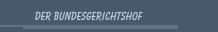 Der Bundesgerichtshof