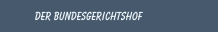 Der Bundesgerichtshof
