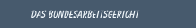 Das Bundesarbeitsgericht 